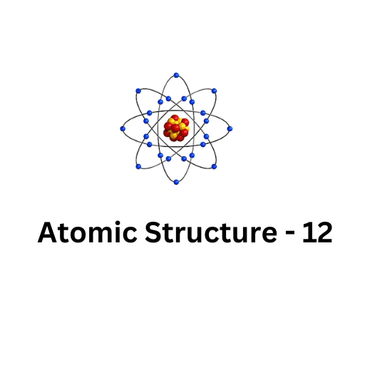 ATOMIC STRUCTURE-12